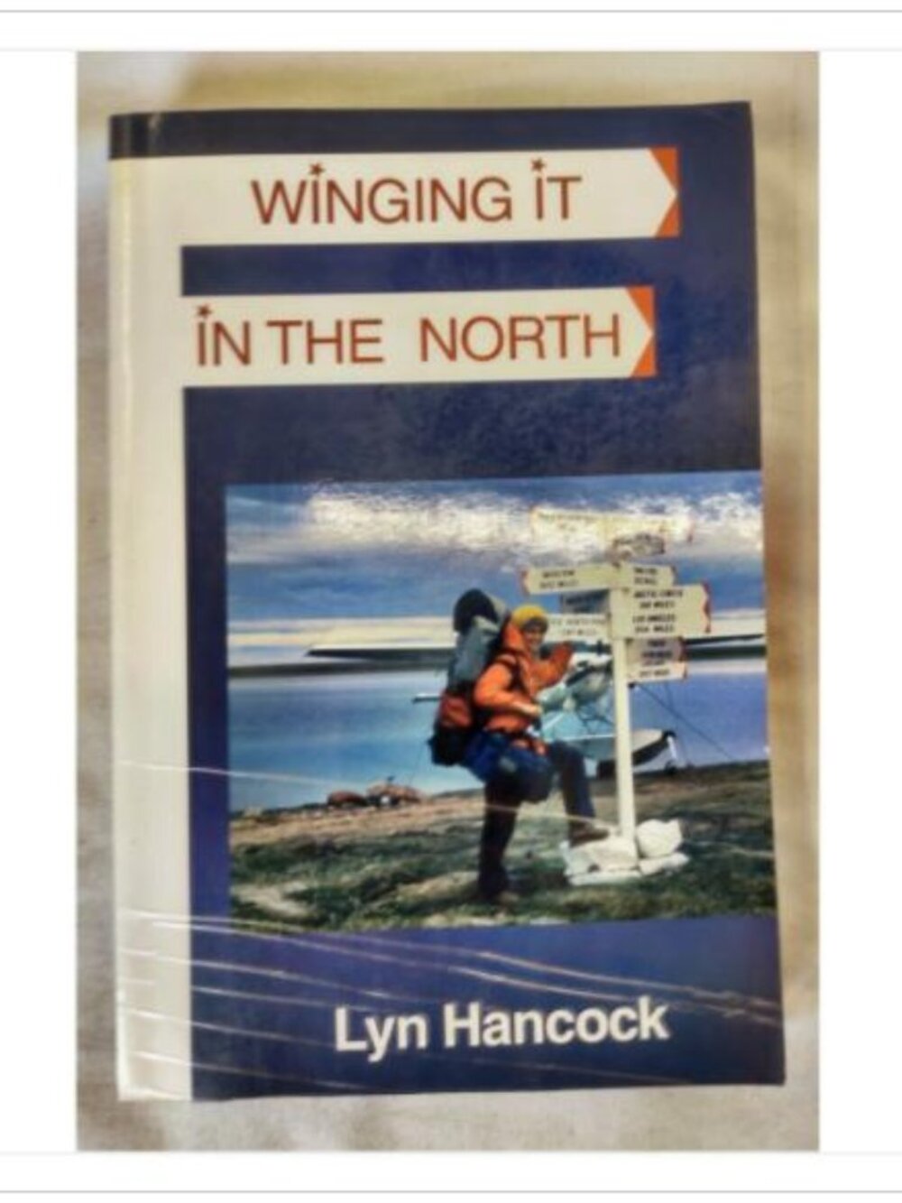 Winging It in the North Hancock 1996 Oolichan ISBN 0-88982-159-3